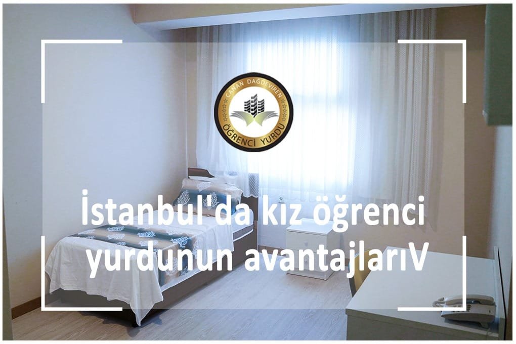 İstanbul'da Kız Öğrenci Yurtlarının Avantajları
