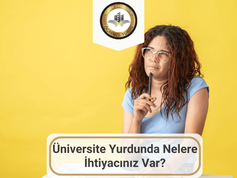 Üniversite yurduna ne gerekir?